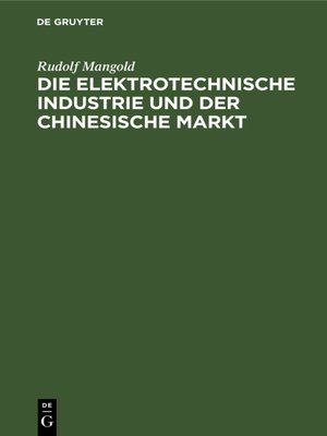 cover image of Die elektrotechnische Industrie und der chinesische Markt